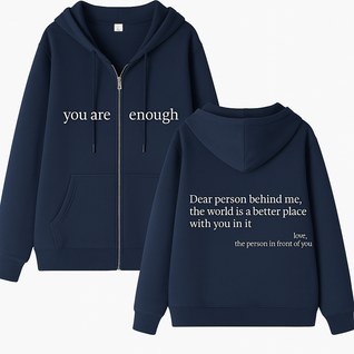 Choose Tomorrow Dear Person Behind Me (You are enough) Hoodie: Zipper Edition