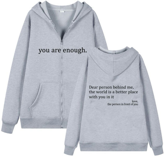 Dear Person Behind Me (You are enough) Hoodie: Zipper Edition